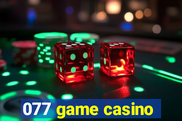 077 game casino